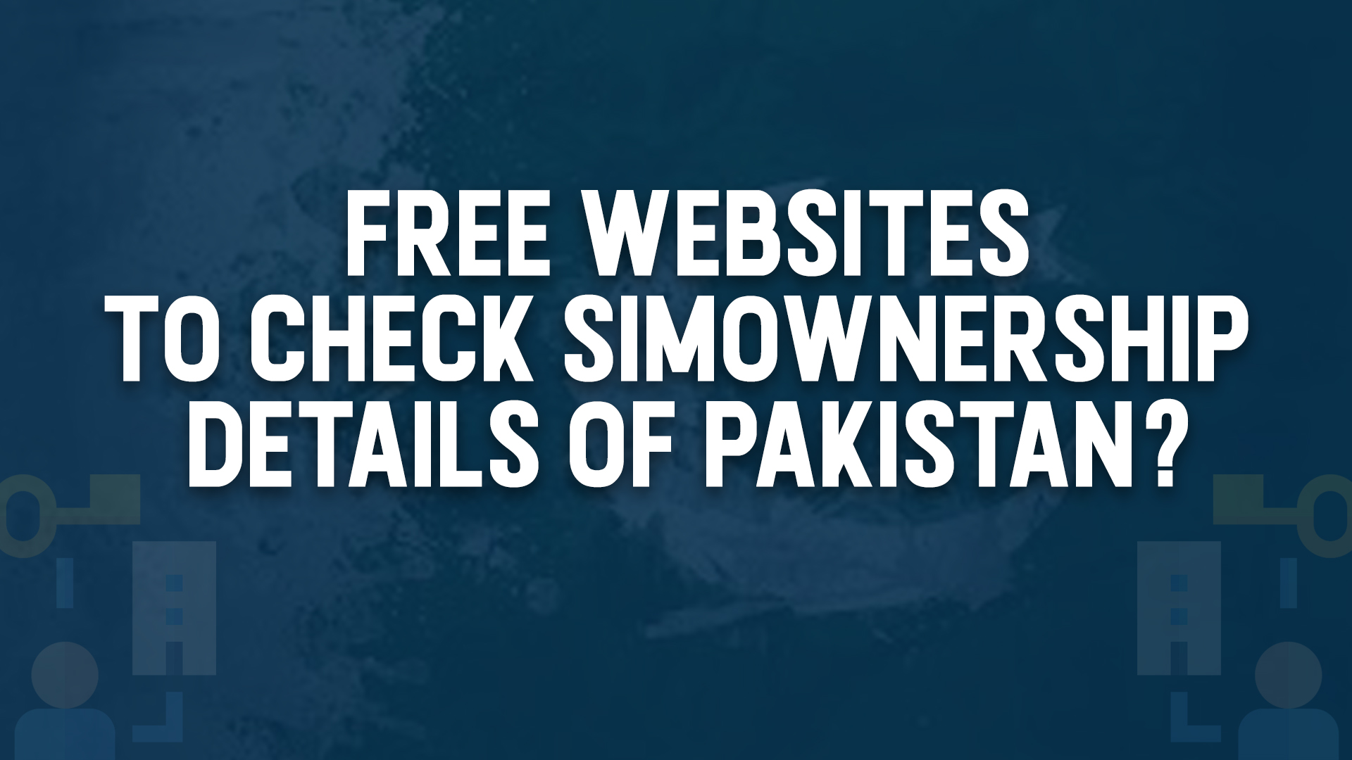 Free Website to Check SIMOWNERSHIP Details of Pakistan: