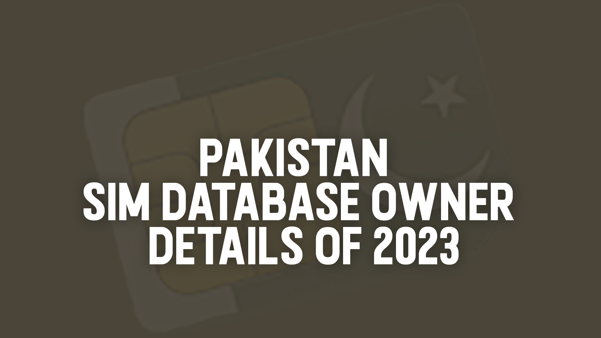 Pakistan SIM Database Owner Details of 2023: